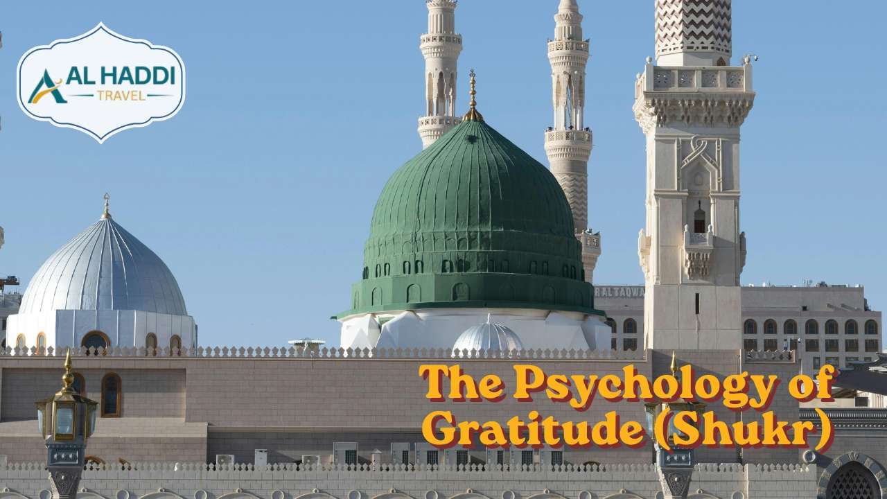 The Psychology of Gratitude (Shukr) With Alhaddi Travel