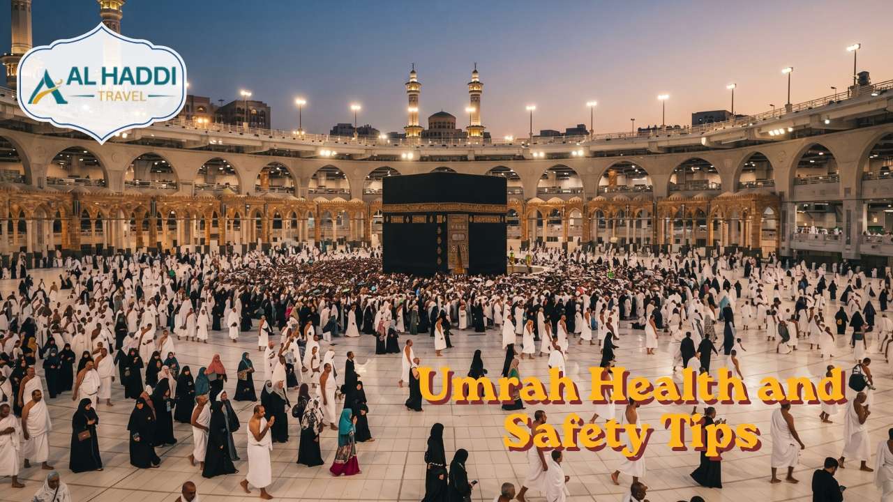 Umrah Health and Safety Tips With Alhaddi Travel