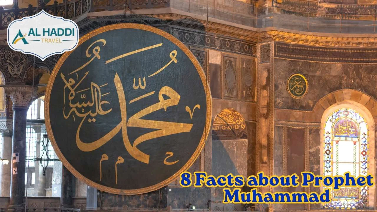 8 Facts about Prophet Muhammad With Alhaddi Travel